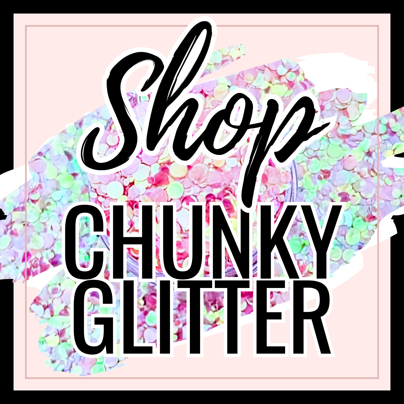 Chunky Glitter